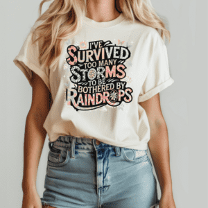 I'VE SURVIVED TOO MANY STORMS